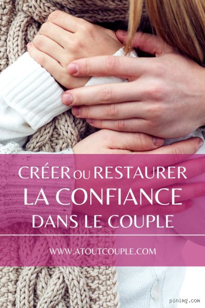 Comment faire revenir la confiance dans un couple ?