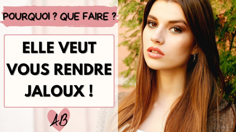 Pourquoi une femme veut-elle vous rendre jaloux ?
