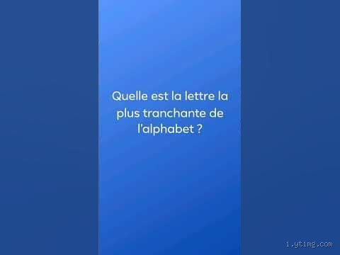 Quelle est la lettre la plus tranchante ? Découvrez cette surprenante réponse