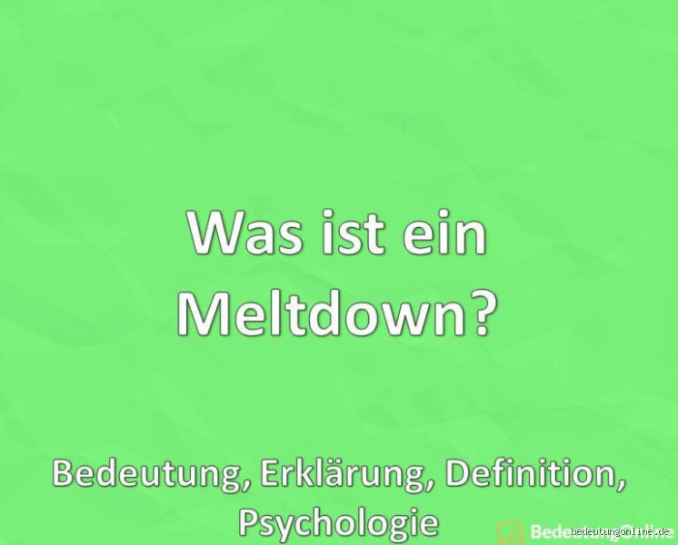 Was heißt Meltdown? Die technische Definition und was wirklich hinter dem emotionalen Zusammenbruch steckt