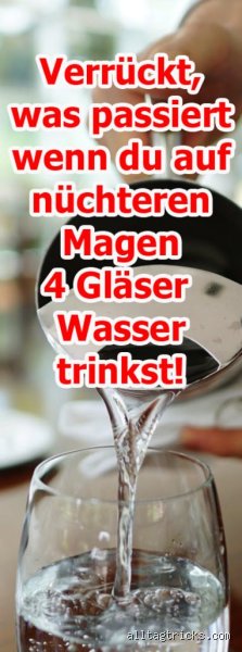 Was passiert wenn man morgens 4 Gläser Wasser trinkt?