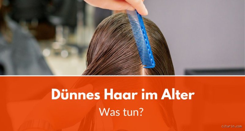 Was tun bei dünnem Haar im Alter?