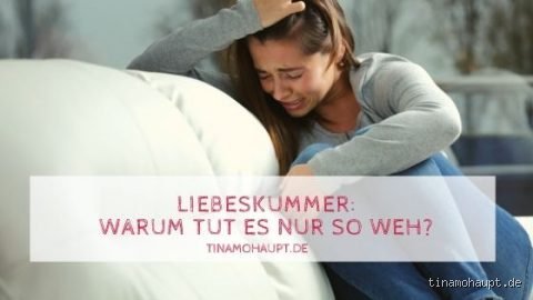 Was tut an Liebeskummer so weh?