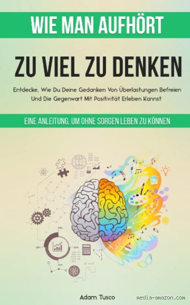 Wie man aufhört zu viel zu denken