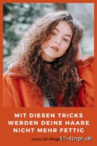 Wann Haare nicht mehr fettig?