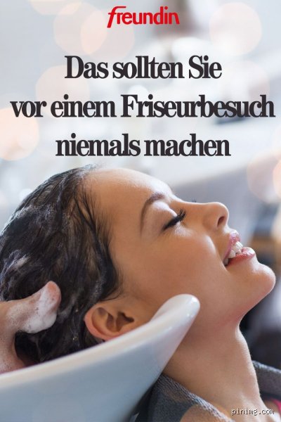 Was sie vor einem friseurbesuch nie tun sollten?