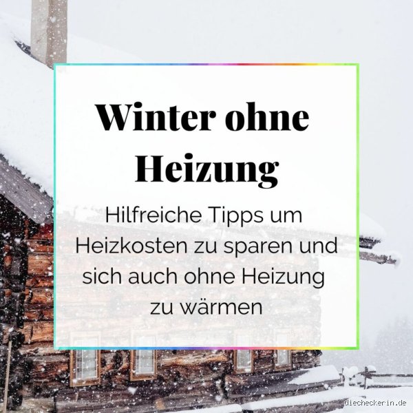 Wie übersteht man den Winter ohne Heizung?