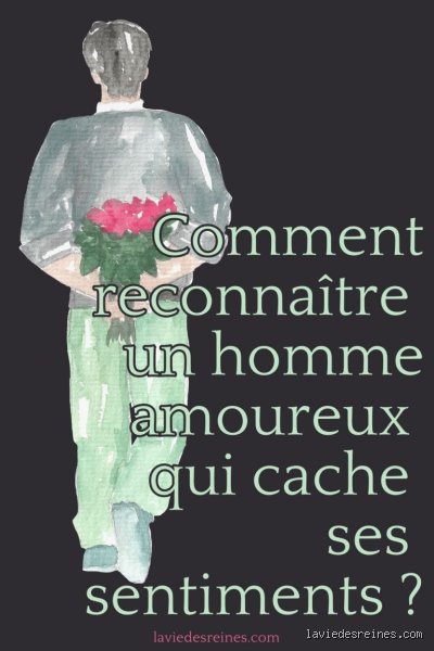 Comment agit un homme qui cache ses sentiments ?