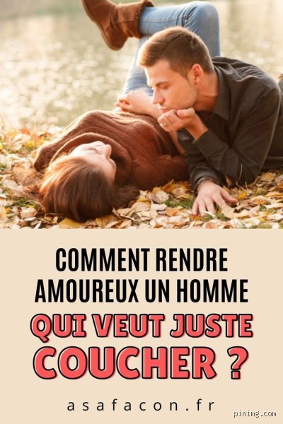 Comment savoir si un homme aime coucher avec moi ?