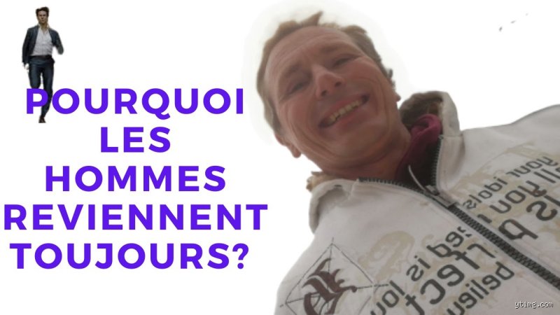 Pourquoi les hommes reviennent toujours ? Décryptage d'un mystère