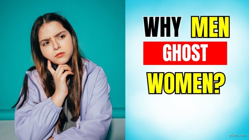 Pourquoi un homme ghost une femme ?