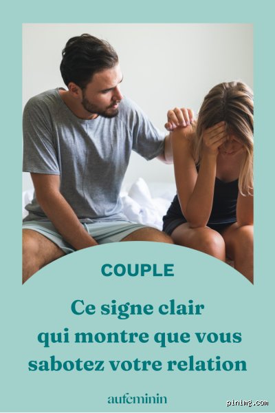 Que faire lorsque votre partenaire sabote votre relation ?