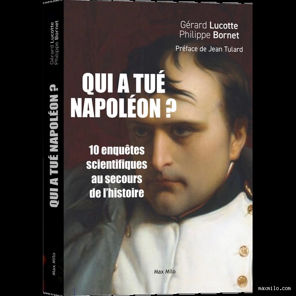 Qui tue Napoléon ? Enquête sur les mystères d'une agonie suspecte à Sainte-Hélène