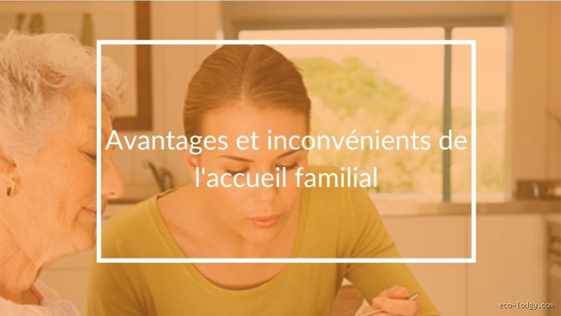 Quels sont les inconvénients réels et souvent tus d'une famille d'accueil ?
