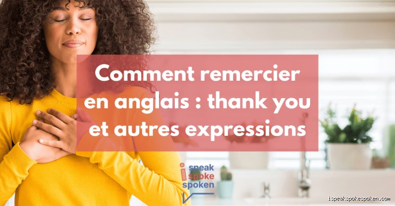 Comment dire merci beaucoup anglais ? Le guide expert des nuances ...