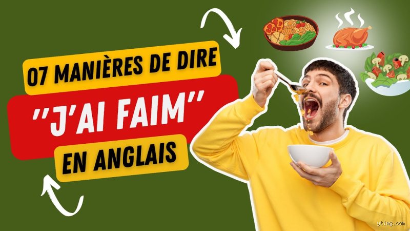 Comment on dit en anglais j'ai faim : au-delà du scolaire I am hungry pour parler comme un natif