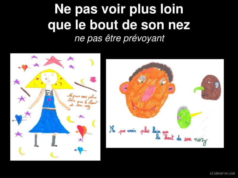 Qui ne voit pas plus loin que le bout de son nez ?