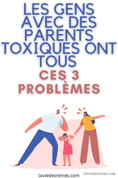 Comment savoir si on a des parents toxiques ?