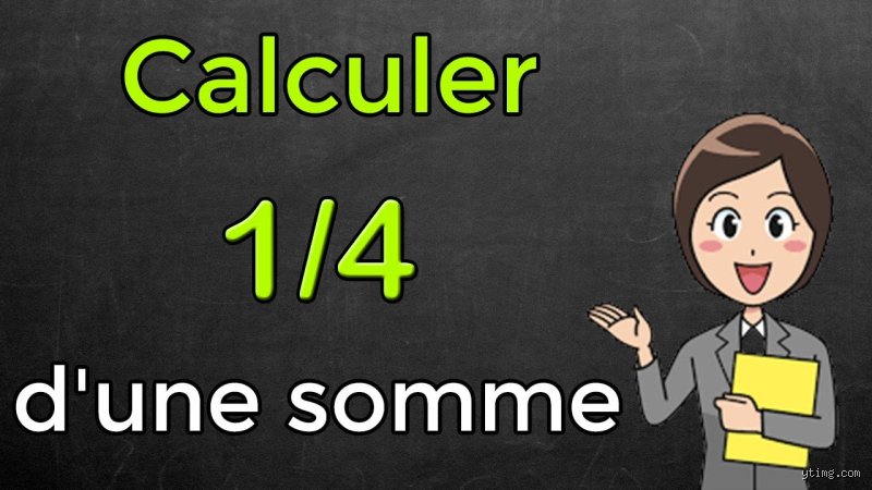 Comment calculer 1/4 de quelque chose ?