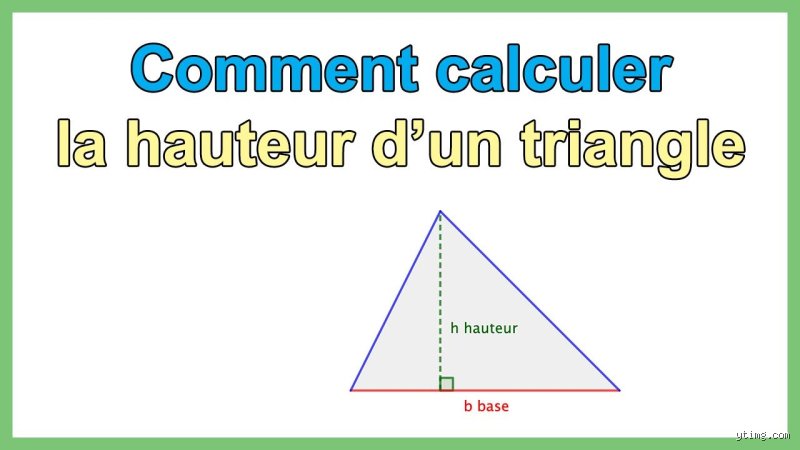 Quelle est la formule de la hauteur ? Guide complet des calculs géométriques et physiques