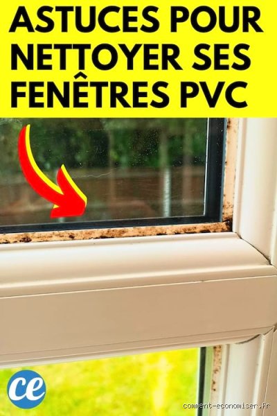 Comment nettoyer des fenêtres en PVC très sales ?