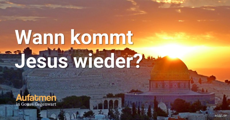 Wann wird Jesus wieder kommen? Die ehrliche Auseinandersetzung mit der Endzeit