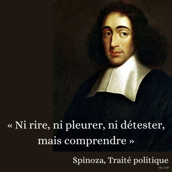 Quelle était la célèbre phrase de Spinoza ?