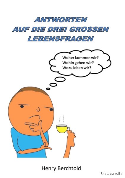 Was sind die drei großen Fragen des Lebens und warum treiben sie uns seit Jahrtausenden in den Wahnsinn?