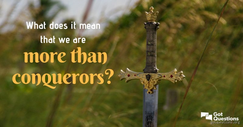 Que signifie réellement être "more than conquerors" et comment cette notion bouleverse-t-elle notre résilience psychologique actuelle ?
