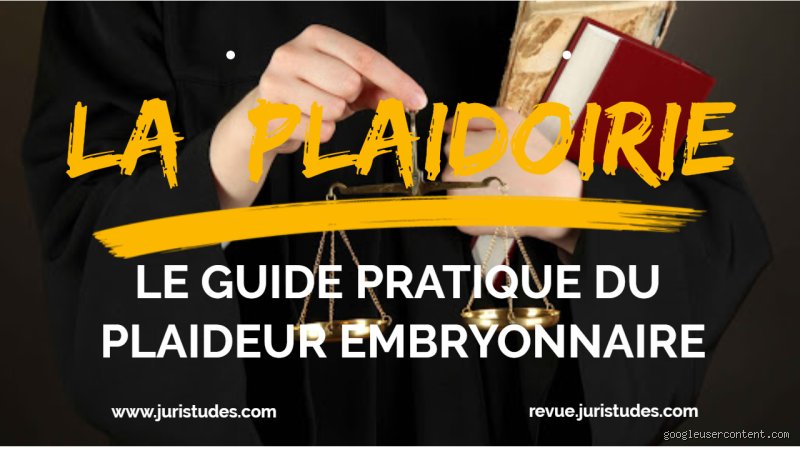 Qu'est-ce que la plaidoirie en droit ? Définition, objectif et l'art de convaincre