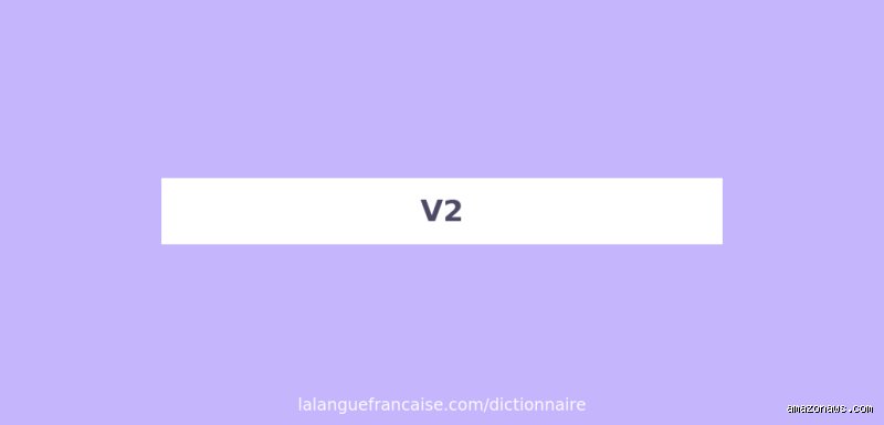 Que signifie le verbe V2 ? Tout savoir sur cette règle linguistique et technique qui change la donne