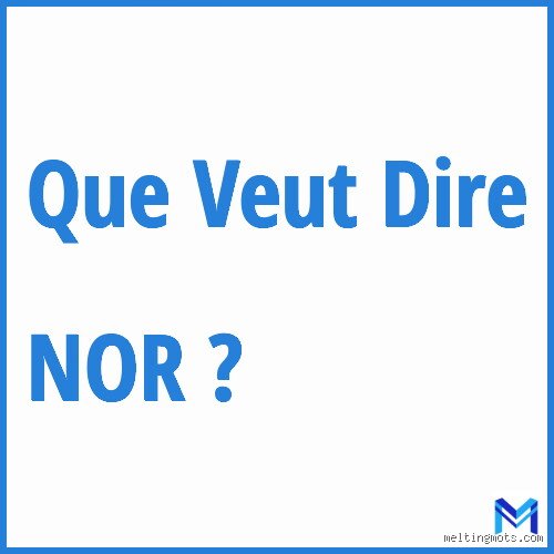 Que signifie « nor » ? Comprendre cette particule anglaise et logique sans y perdre son latin
