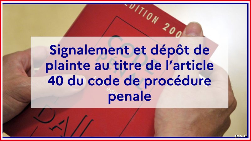 Quel est l'article 40 du Code pénal ? Tout comprendre sur l'obligation de dénoncer les crimes pour les fonctionnaires