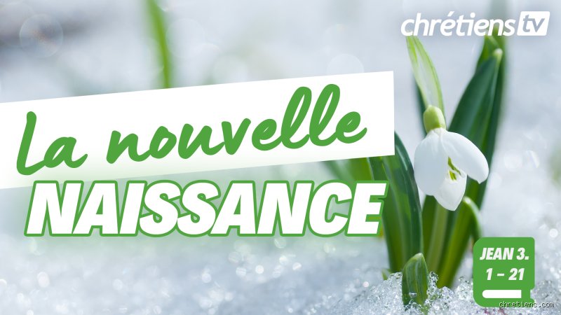 C'est quoi la nouvelle naissance selon la Bible ?