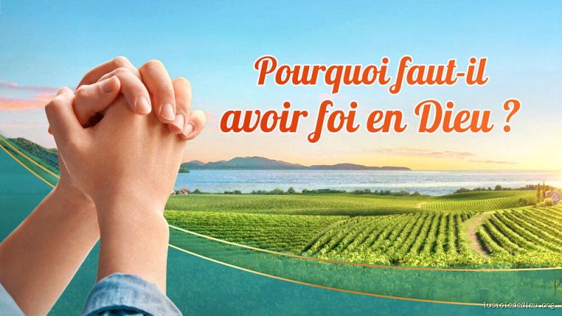Pourquoi garder la foi en Dieu ?