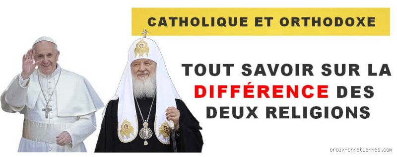 Quel est la différence entre les catholiques et les orthodoxes ?