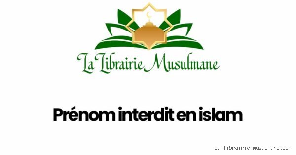 Quel prénom est interdit en Islam ?