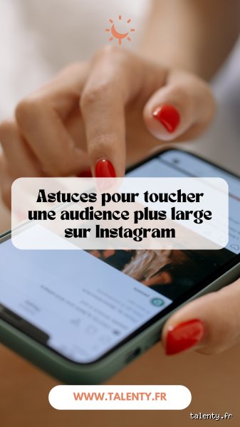 Comment avoir une grande audience sur Instagram ?