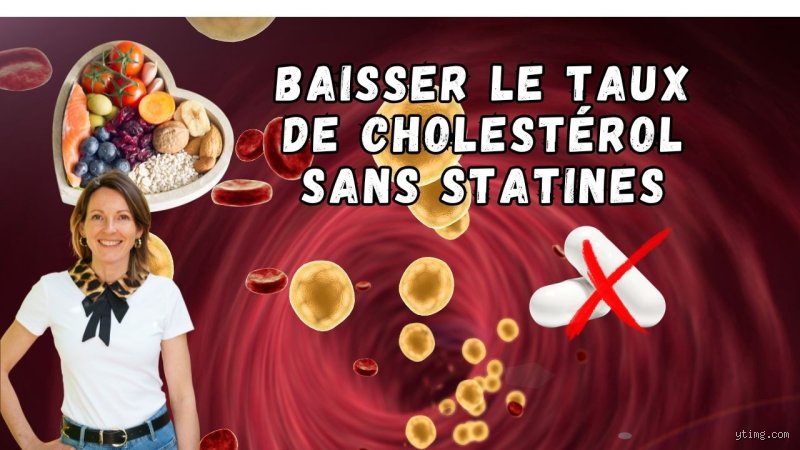 Comment puis-je faire baisser mon taux de cholestérol sans statines ?
