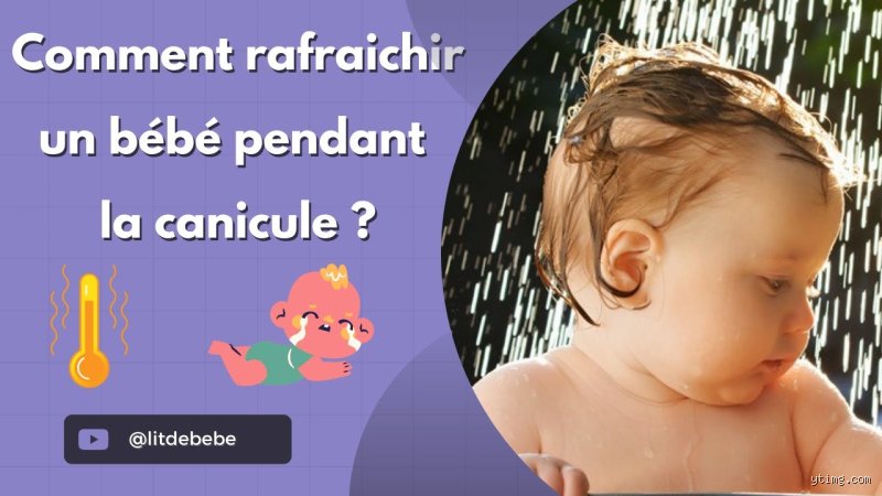 Comment refroidir un bébé sous canicule ?