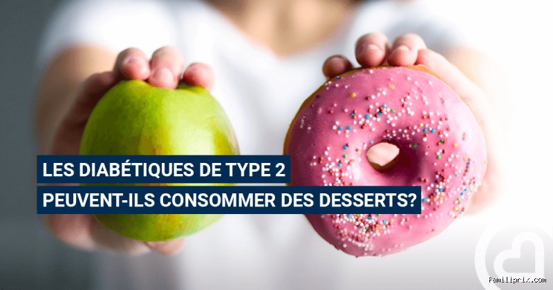 Les diabétiques de type 2 peuvent-ils manger un dessert sans faire exploser leur glycémie ?
