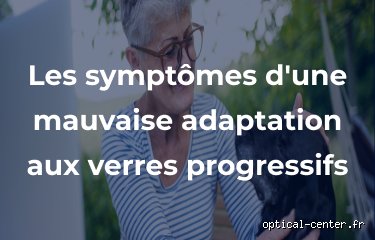 Pourquoi je ne supporte pas les lunettes progressives ? Le guide sans filtre sur l'inconfort visuel