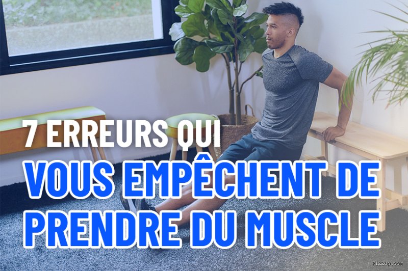 Qu'est-ce qui empêche de prendre du muscle ?