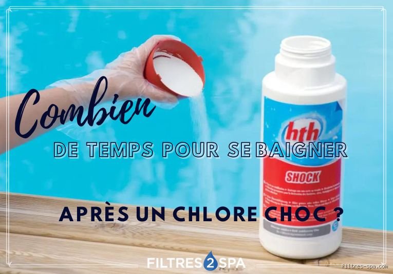 Quand peut-on se baigner après avoir mis du chlore choc ?