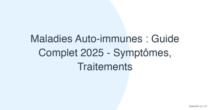 Quel type de médecin est le plus adapté aux maladies auto-immunes pour obtenir un diagnostic rapide et un traitement efficace ?
