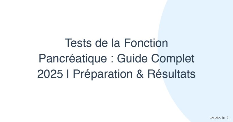 Quels sont les quatre tests utilisés pour évaluer le pancréas : le guide complet pour comprendre les diagnostics hépato-biliaires