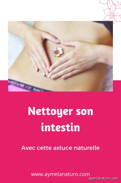 Comment nettoyer les intestins naturellement ?