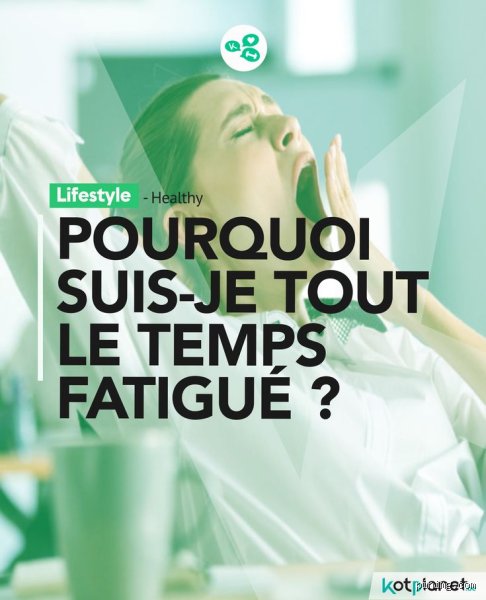 Pourquoi je suis tout le temps fatigué sans rien faire ?
