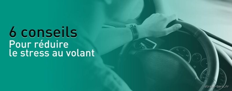 Comment enlever le stress au volant : astuces pratiques pour une conduite plus sereine