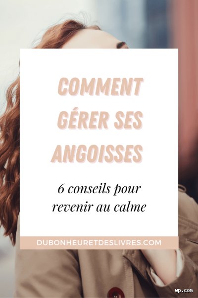 Comment faire pour calmer ses angoisses : guide expert des solutions efficaces